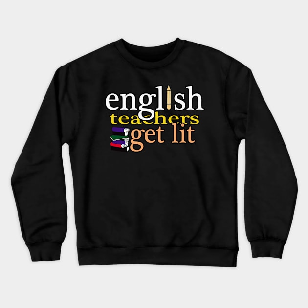 English Teachers Get Lit Crewneck Sweatshirt by MManoban